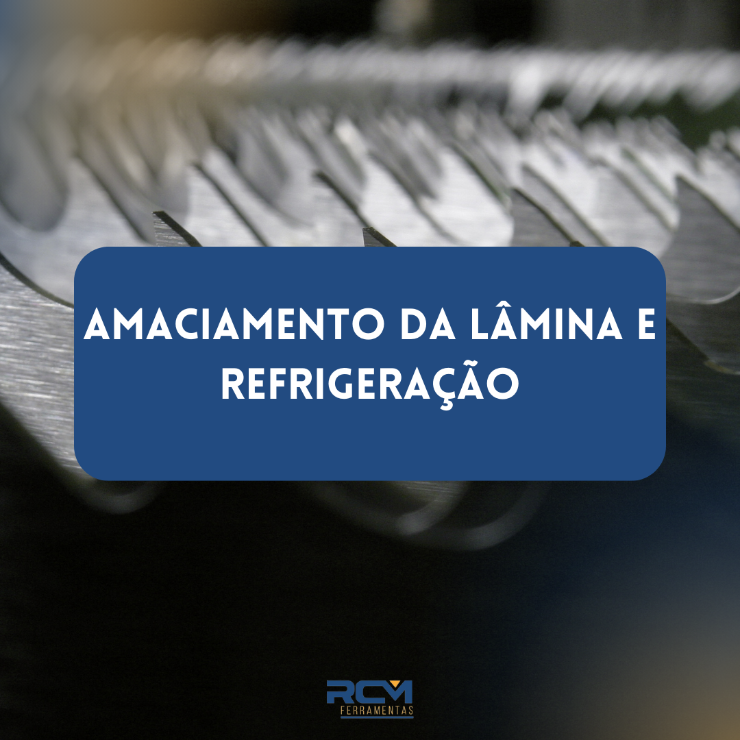 Amaciamento da Lâmina e Refrigeração