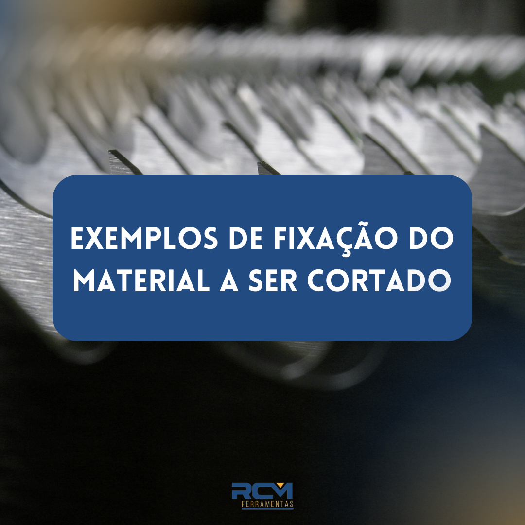 Exemplos de fixação de materiais a serem cortados